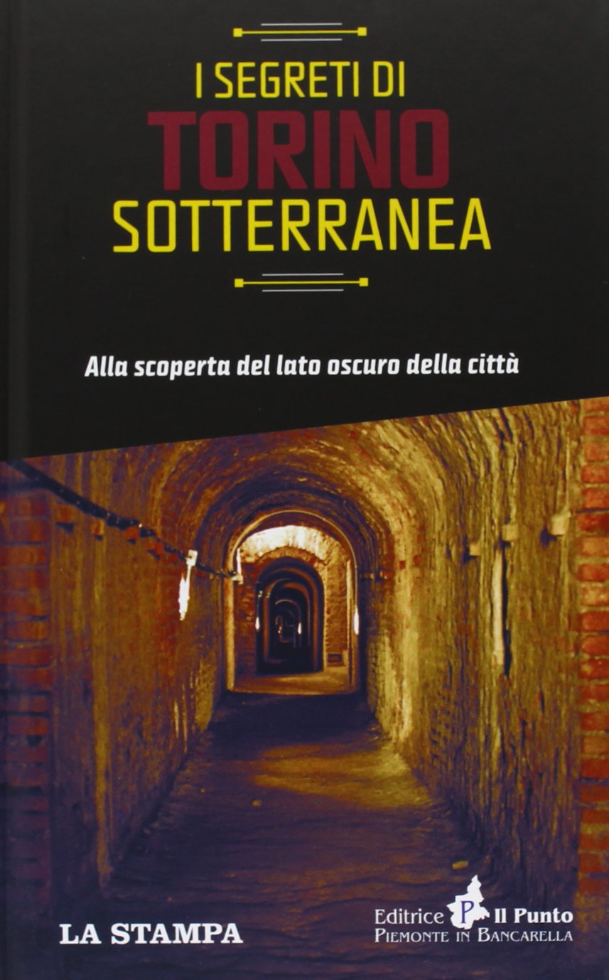 I segreti di Torino sotterranea. Alla scoperta del lato oscuro della città Film, Art & Culture