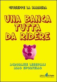 Una banca tutta di ridere. Acrobazie lessicali allo sportello Leisure, Home & Garden