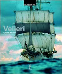 Velieri. I giganti del mare. Con 20 poster. Ediz. illustrata (Immagini al muro) Travel