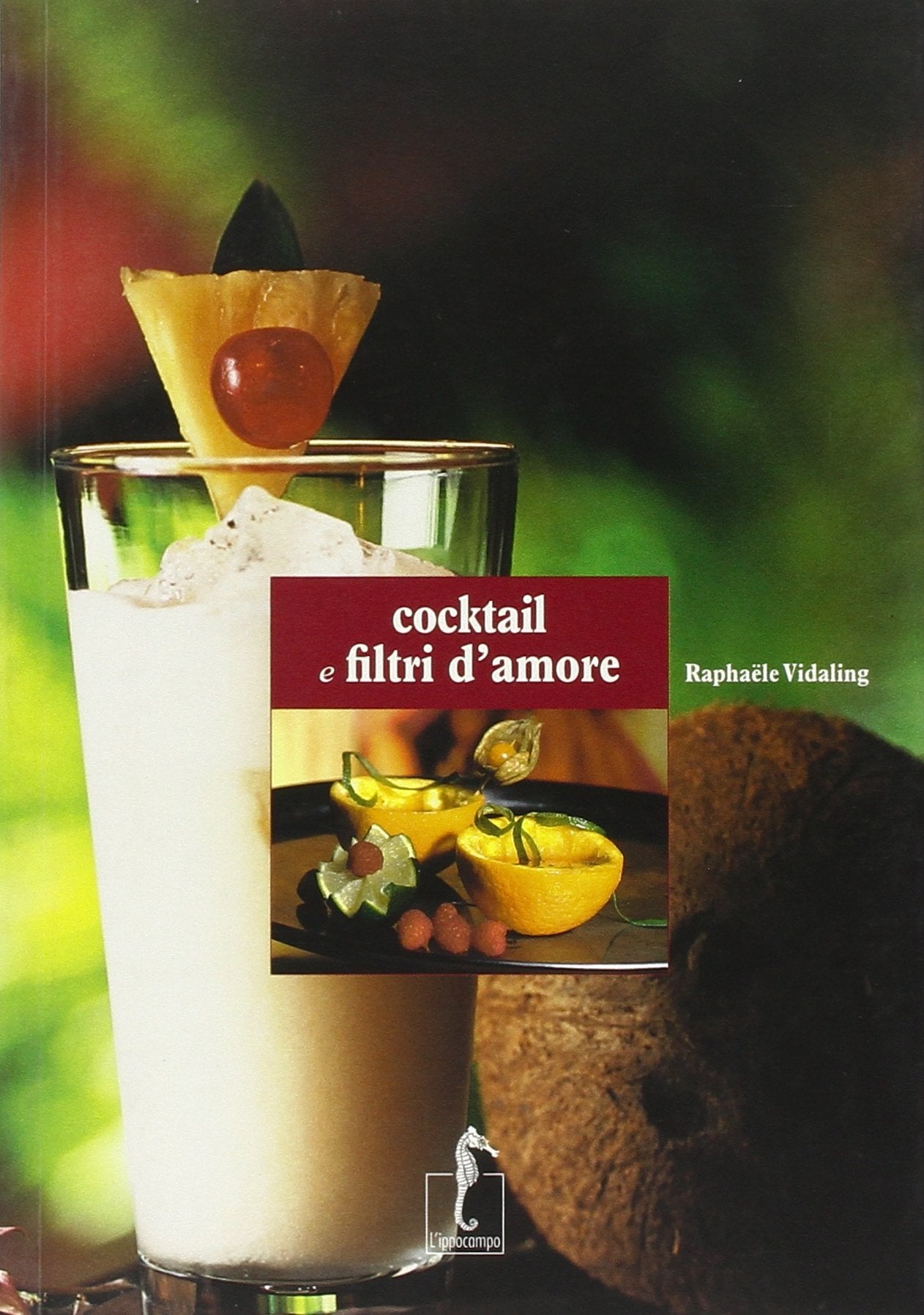 Cocktail e filtri d'amore. Ediz. illustrata book