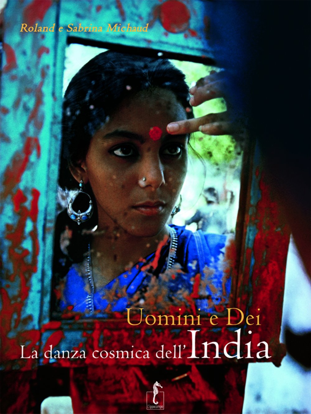 Uomini e dei. La danza cosmica dell'India. Ediz. illustrata (Terra incognita) Photography