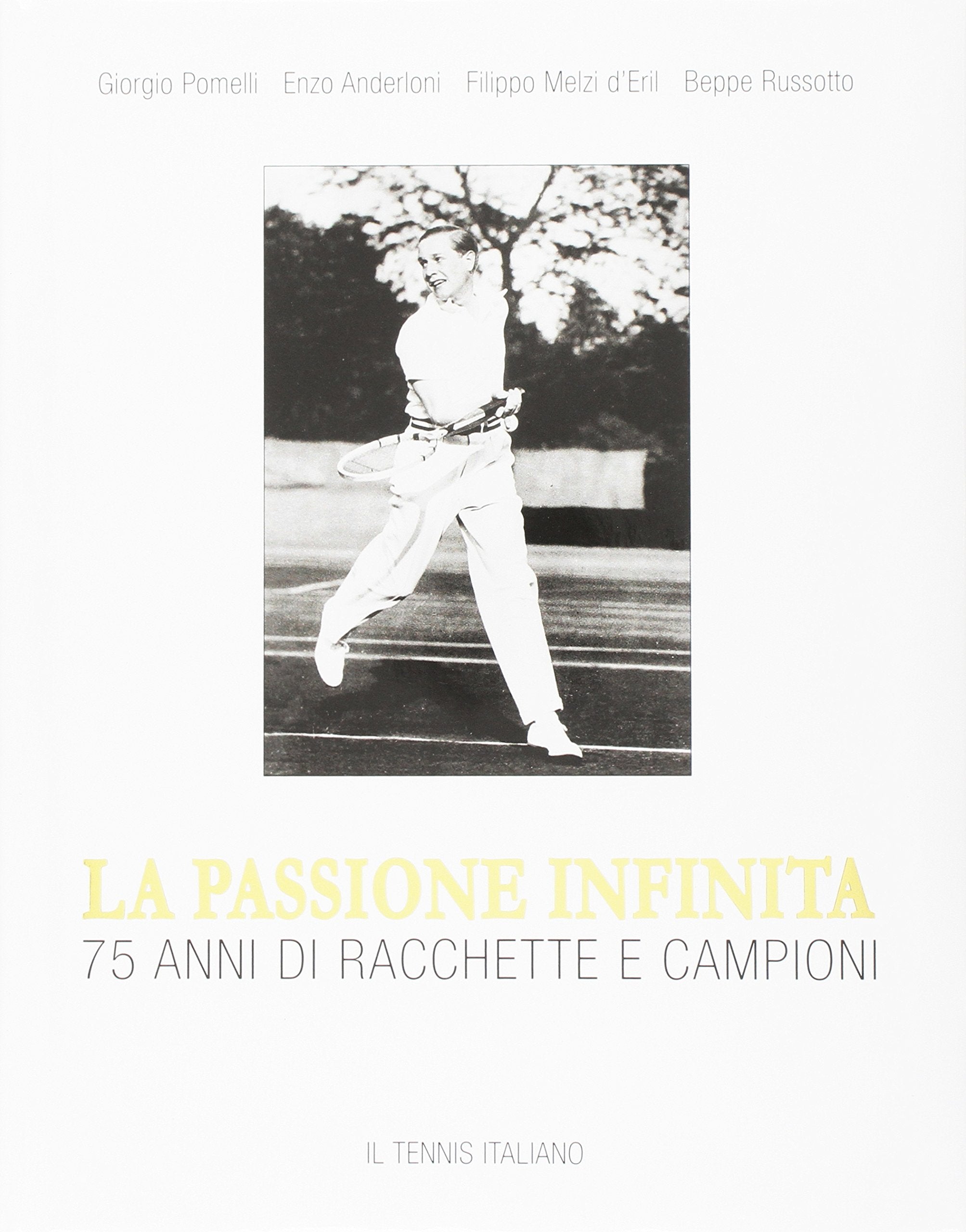 La passione infinita. 75 anni di racchette e campioni book
