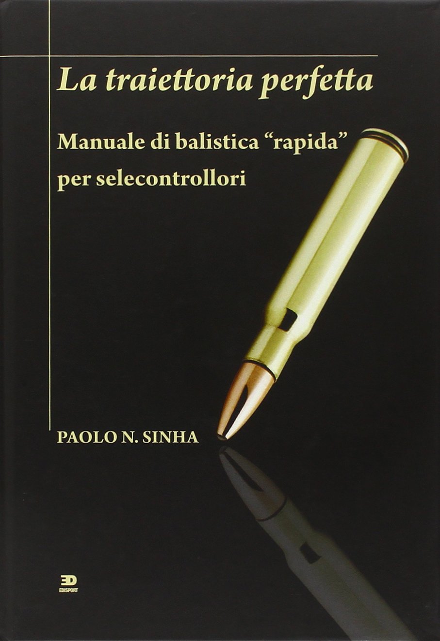 La traiettoria perfetta. Manuale di balistica «rapida» per selecontrollori Leisure & Fun