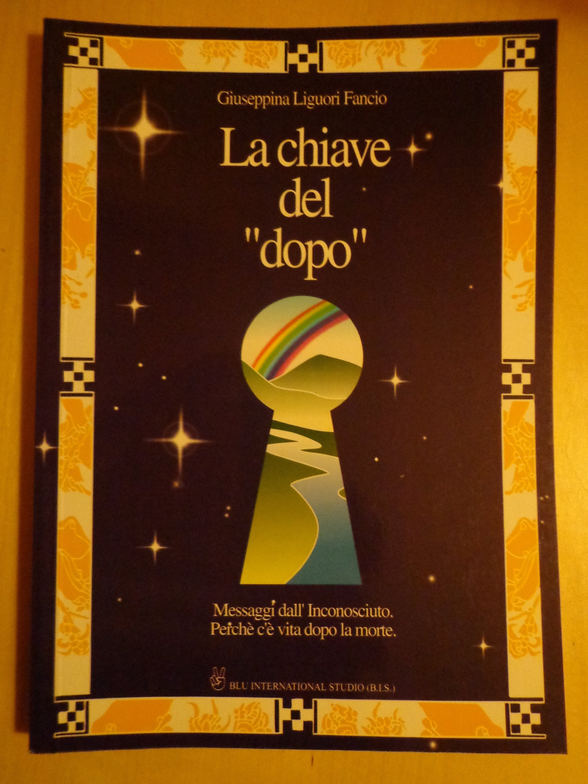 La chiave del «dopo». Messaggi dall'inconosciuto. Perché c'è vita dopo la morte Religion & Esotericism