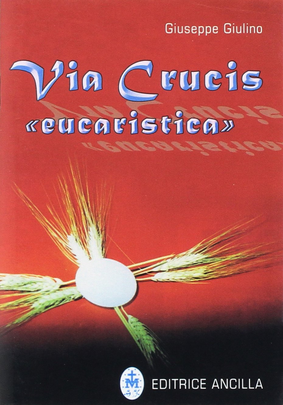 Via crucis «eucaristica» (Pregare oggi. Piccoli sussidi) Religion & Esotericism