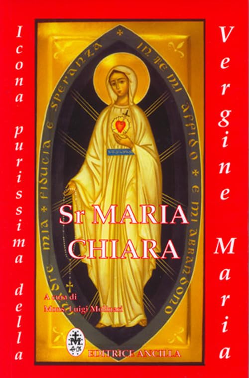 Sr. Maria Chiara. Icona purissima della Vergine Maria (Mariologia) Religion & Esotericism