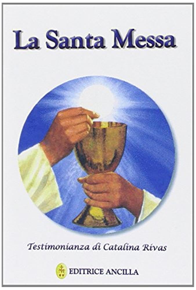 La santa messa. Testimonianza di Catalina Rivas (Mistica) Religion & Esotericism