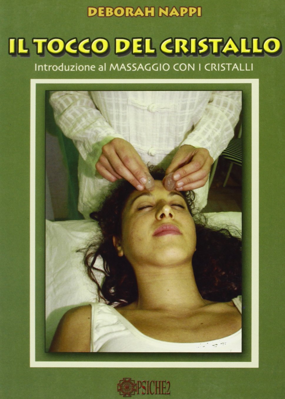 Il tocco del cristallo. Introduzione al massaggio con i cristalli Religion & Esotericism
