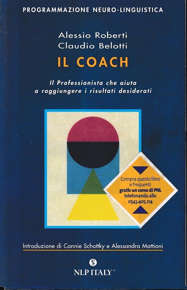 Il Coach. Il professionista che aiuta a raggiungere i risultati desiderati (PNL) Business, Finance & Career