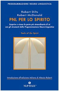 PNL per lo spirito. Scoprire e vivere la parte più strordinaria di sé con gli strumenti della programmazione neuro-linguistica book