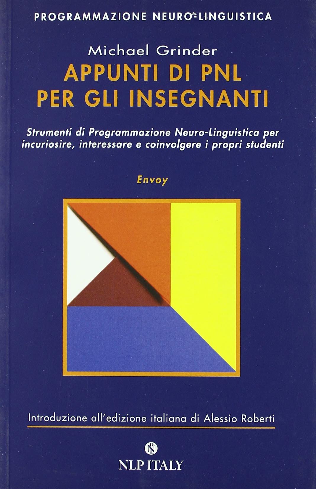 Appunti di PNL per gli insegnanti. Strumenti di programmazione neuro-linguistica per incuriosire, interessare e coinvolgere i propri studenti book