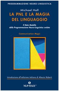 La PNL e la magia del linguaggio. Il meta modello della programmazione neuro-linguistica svelato book
