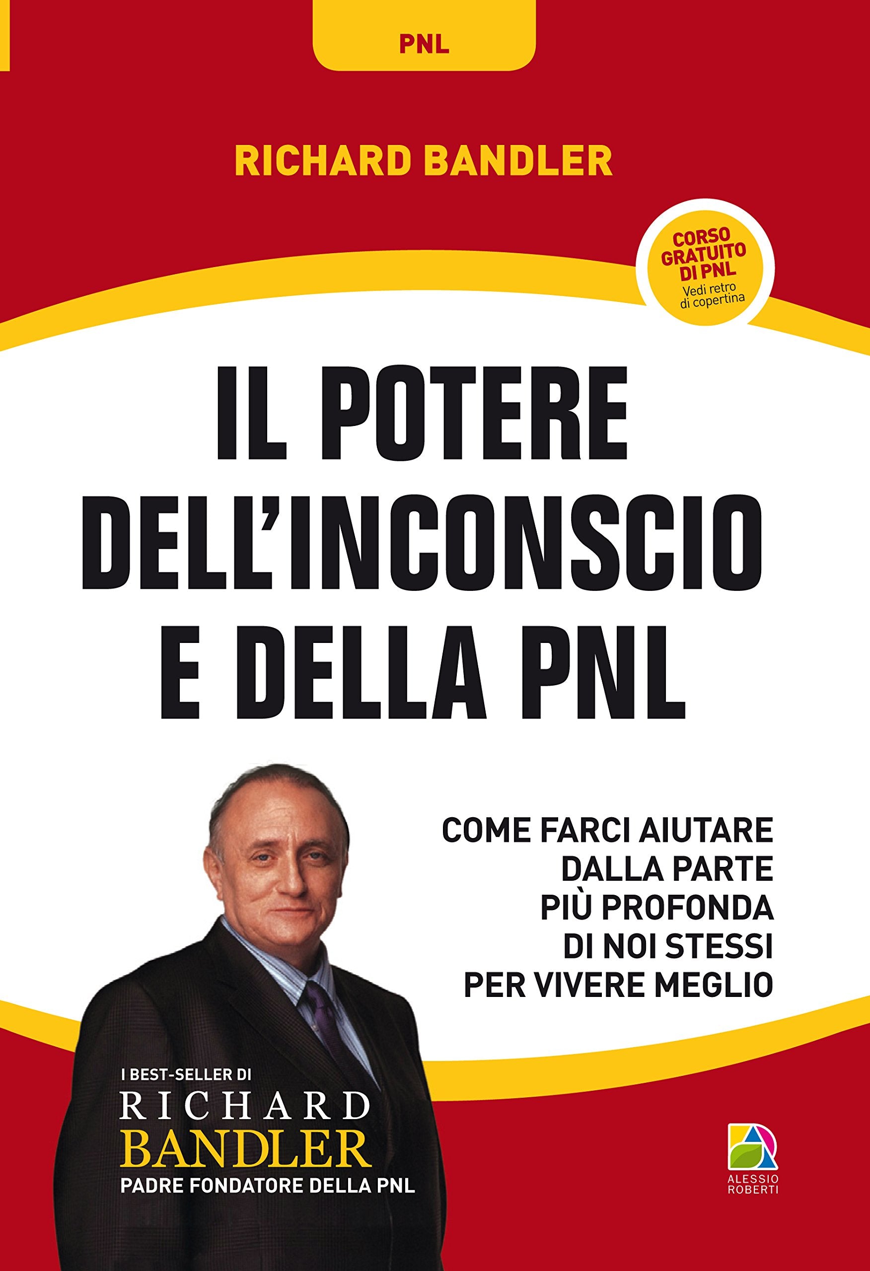 Il potere dell'inconscio e della PNL. Come farci aiutare dalla parte più profonda di noi stessi per vivere meglio Books