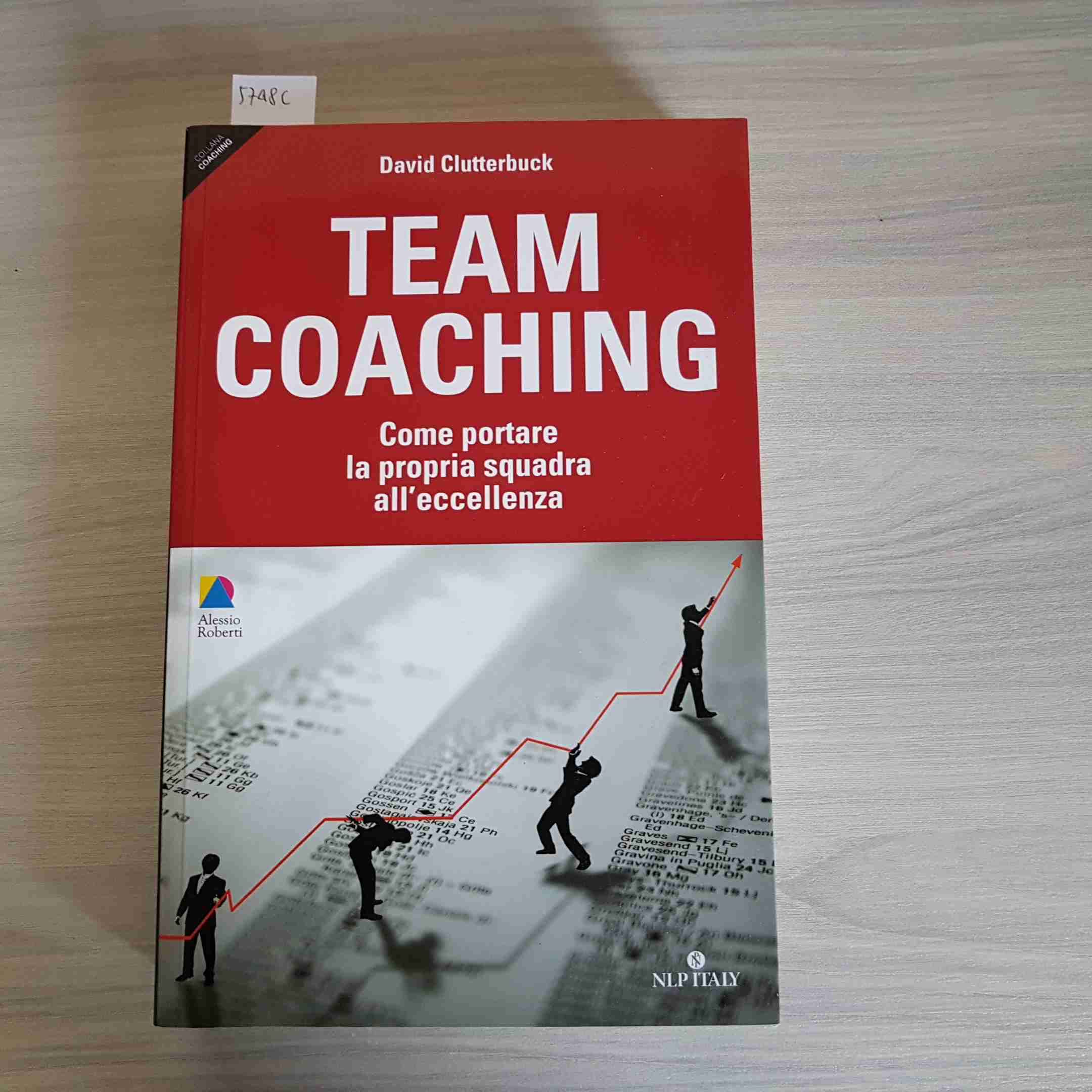 Team coaching. Come portare la propria squadra all'eccellenza Business, Finance & Career