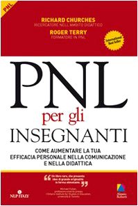 PNL per gli insegnanti. Come aumentare la tua efficacia personale nella comunicazione e nella didattica Education & Training
