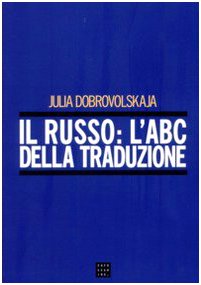 Il russo: l'abc della traduzione (Manuali) Foreign Languages ​​& Dictionaries