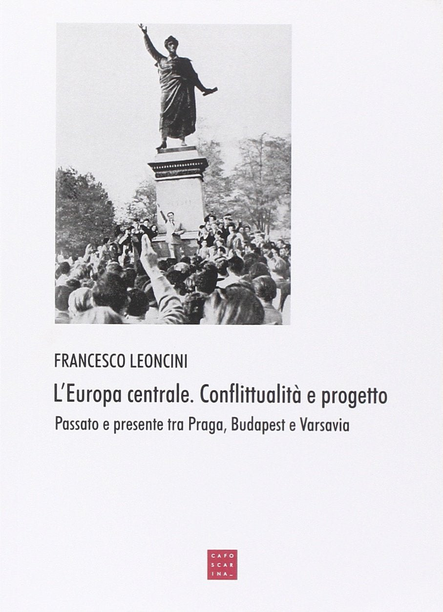 L'Europa centrale. Conflittualità e progetto. Passato e presente tra Praga, Budapest e Varsavia book