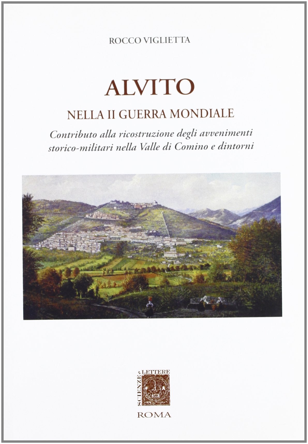 Alvito nella seconda guerra mondiale. Contributo alla ricostruzione degli avvenimenti storico-militari nella valle di Comino e dintorni Leisure, Home & Garden