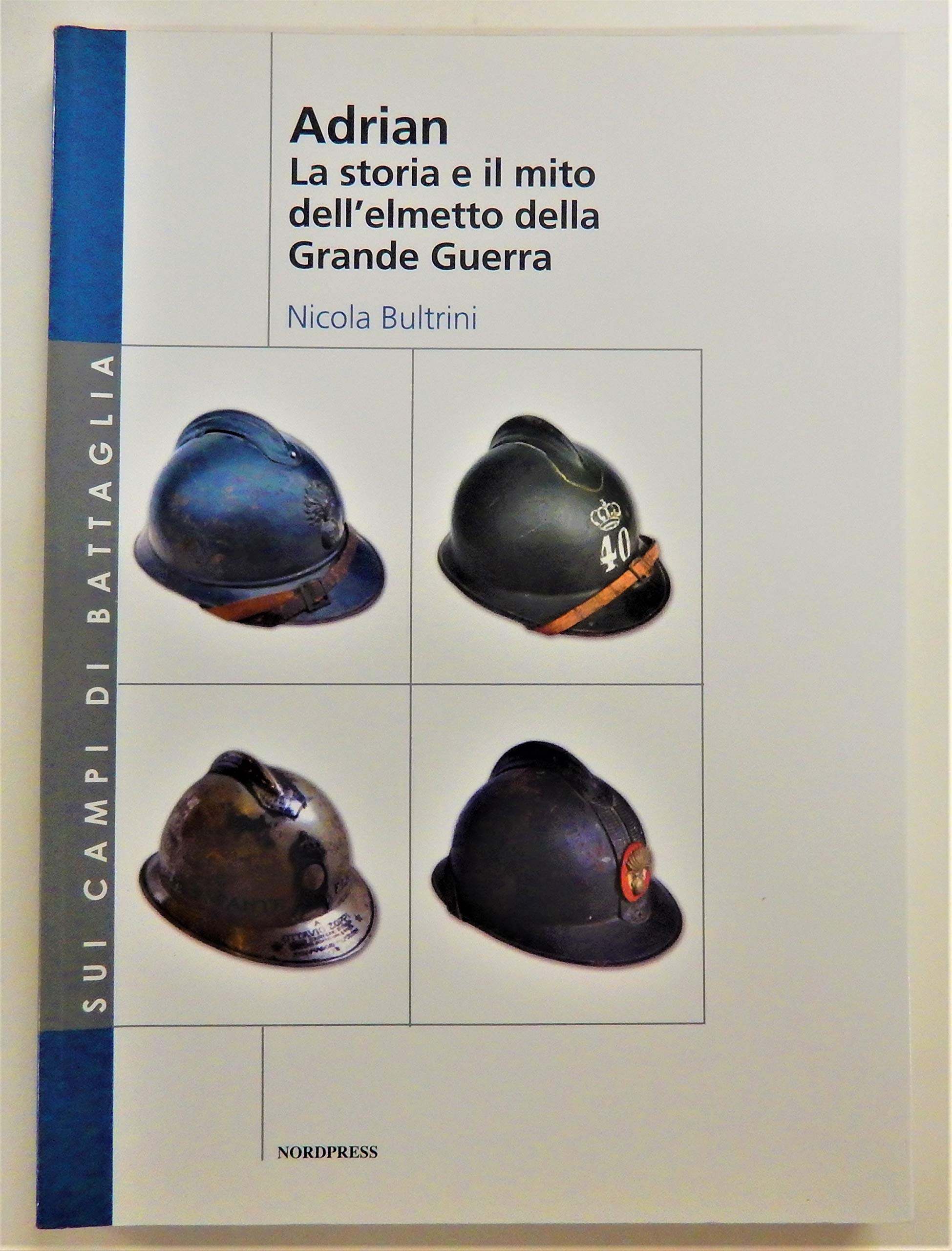 Adrian. La storia e il mito dell'elmetto della grande guerra book