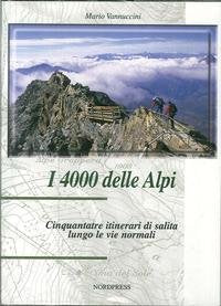 I quattromila delle Alpi. Cinquantatré itinerari di salita lungo le vie normali. Ediz. illustrata book