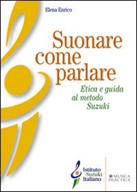 Suonare come parlare. Etica e guida al metodo Suzuki book