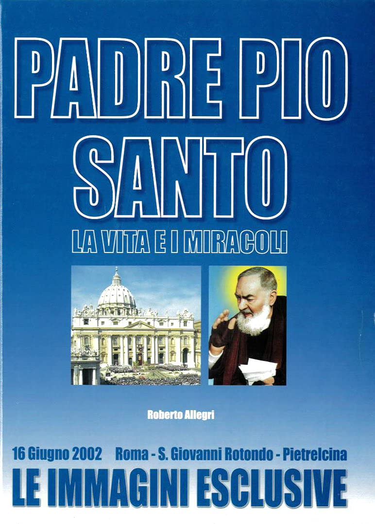 Padre Pio santo. La vita e i miracoli Politics & Society