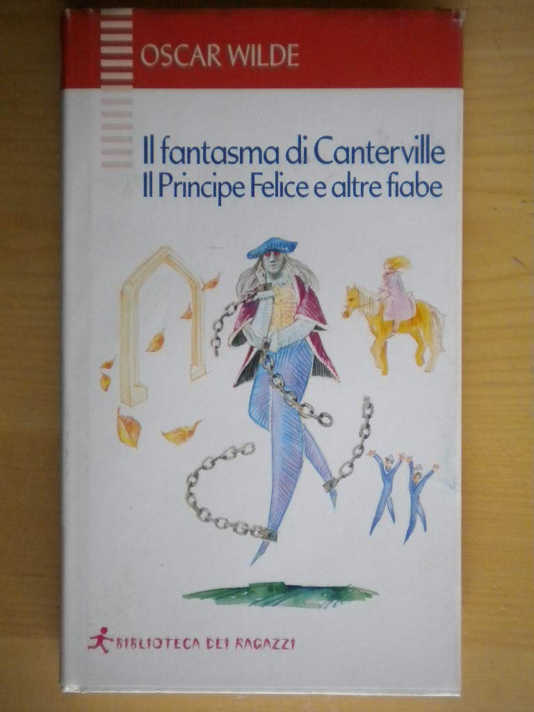 Il fantasma di Canterville-Il principe felice e altre fiabe (Biblioteca dei ragazzi) Novels & Short Stories