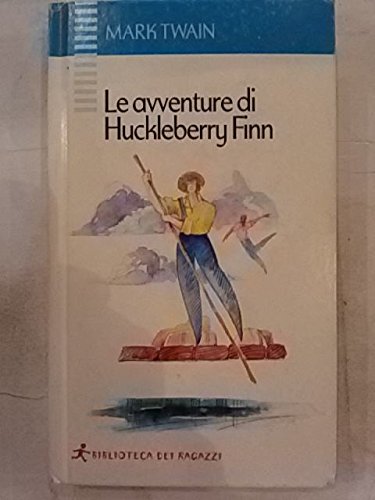 Le avventure di Huckleberry Finn (Biblioteca dei ragazzi) Novels & Short Stories