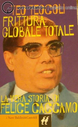 Frittura globale totale. La vera storia di Felice Caccamo (La biblioteca dei comicissimi) Leisure, Home & Garden