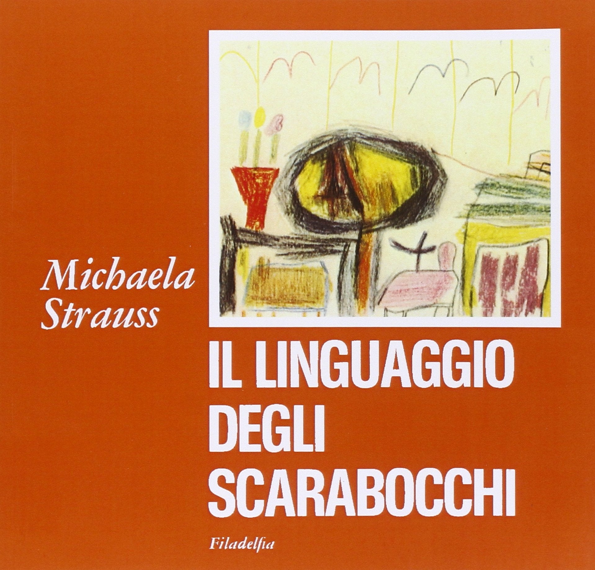 Il linguaggio degli scarabocchi. Segni del processo di incarnazione nel disegno infantile book