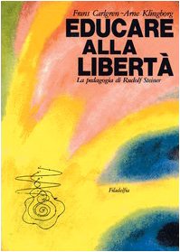 Educare alla libertà. La pedagogia di Rudolf Steiner nelle scuole Waldorf book