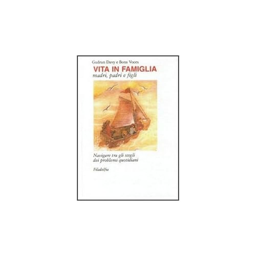 Vita in famiglia. Madri, padri e figli. Navigare tra gli scogli dei problemi quotidiani Psychology