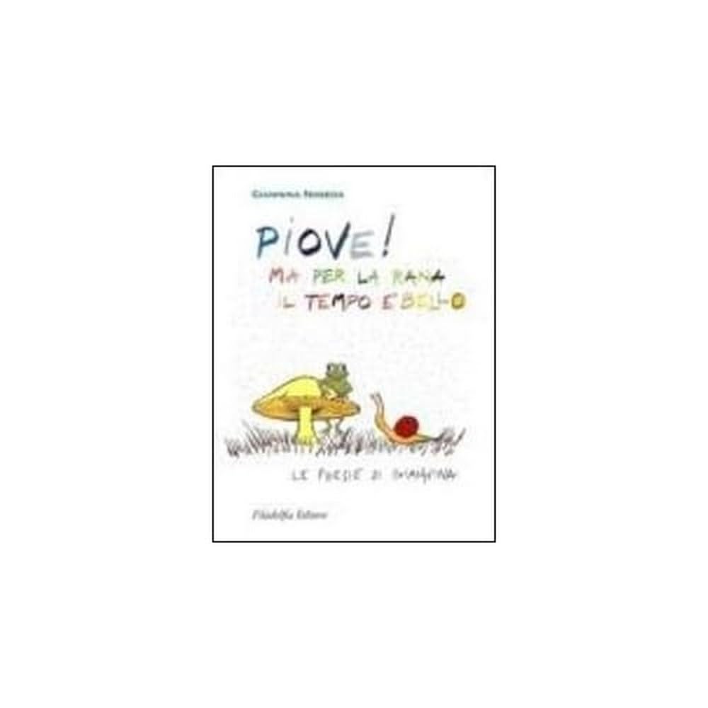 Piove! Ma per la rana il tempo è bello. Le poesie di Giannina book