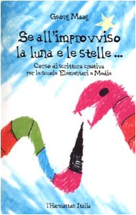 Se all'improvviso la luna e le stelle... Corso di scrittura creativa per la scuola Elementare e Media (L' altra scuola) Reading Aloud & Learning to Read