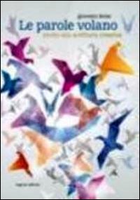 Le parole volano. Invito alla scrittura creativa book