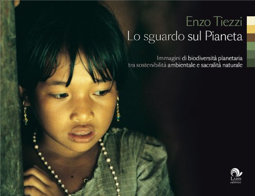 Lo sguardo sul pianeta. Immagini di biodiversità planetaria tra sostenibilità ambientale e sacralità naturale. Ediz. bilingue (Eterne tracce) Contemporary literature