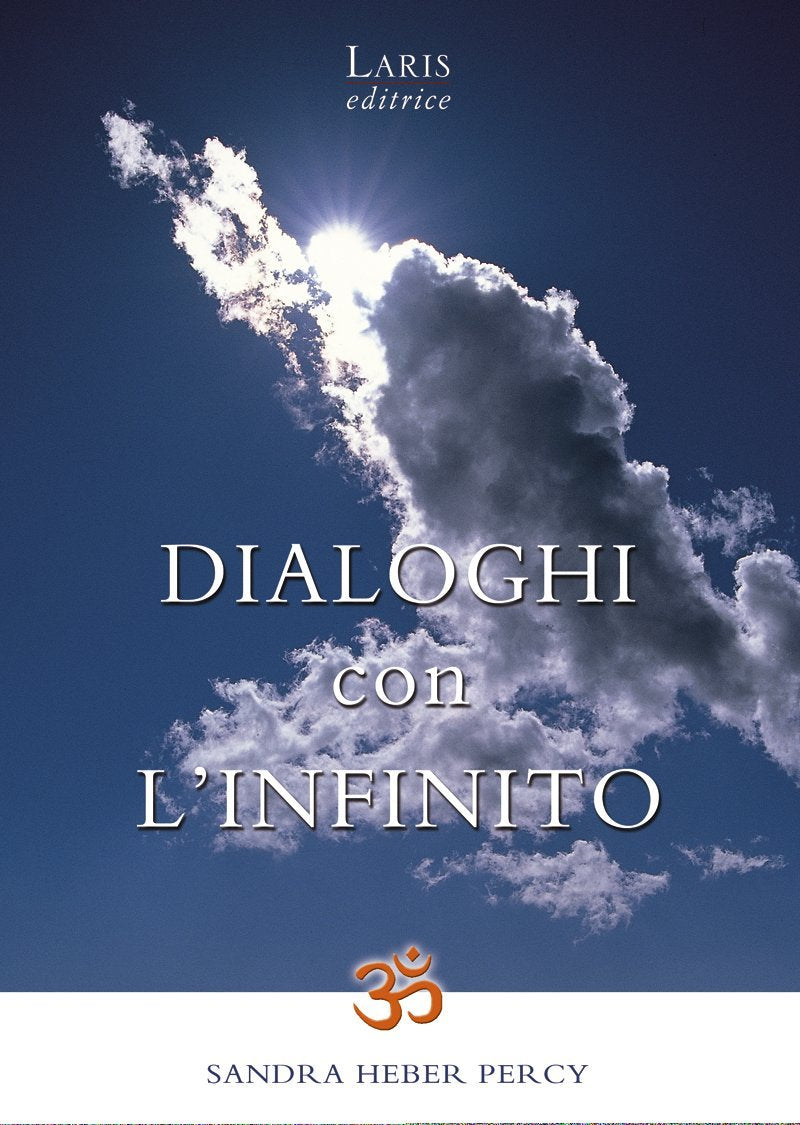 Dialoghi con l'infinito. Scintille di verità: siamo già ciò che cerchiamo (I manuali dei saggi) Religion & Esotericism