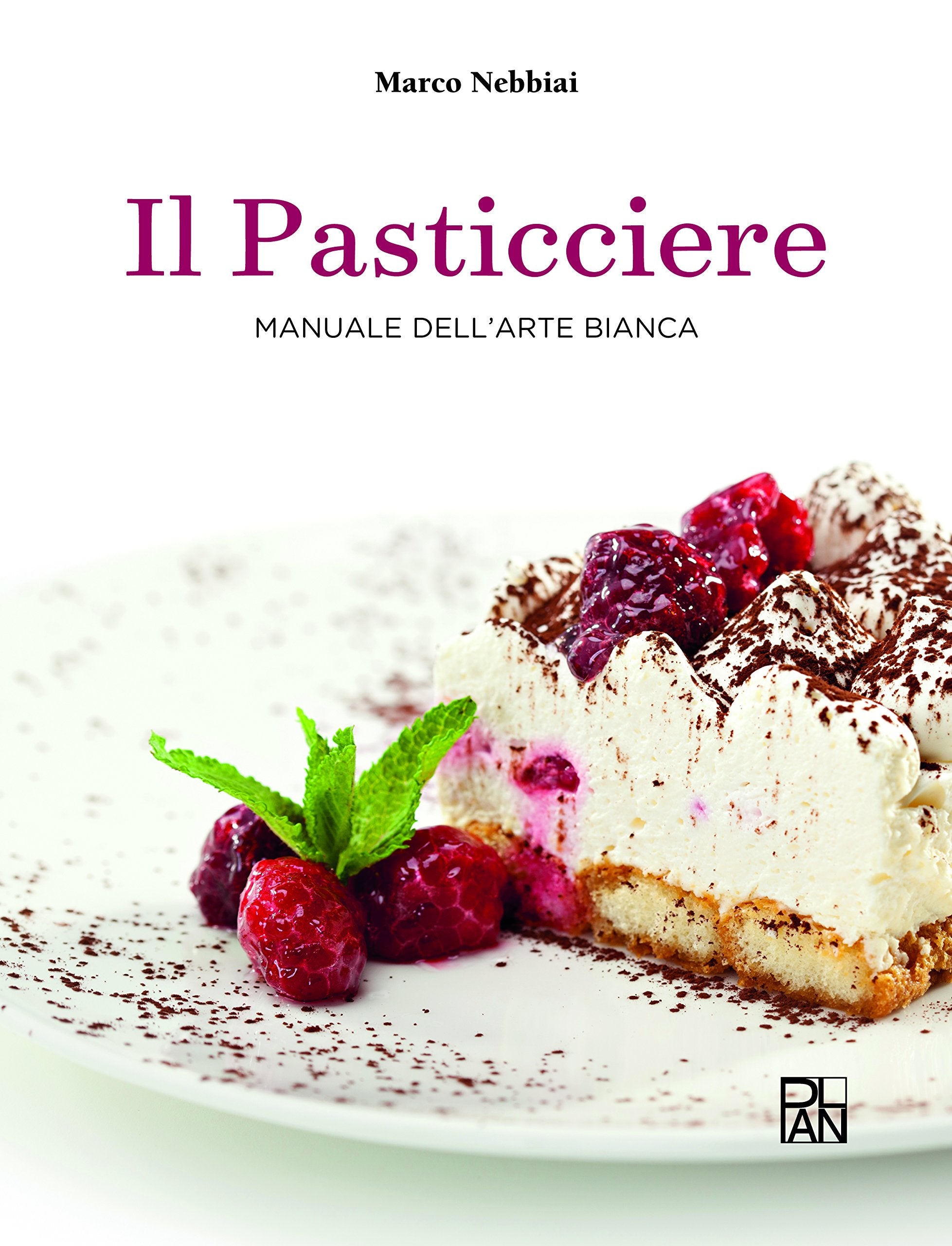 Il pasticcere. Manuale dell'arte dolce Non-fiction