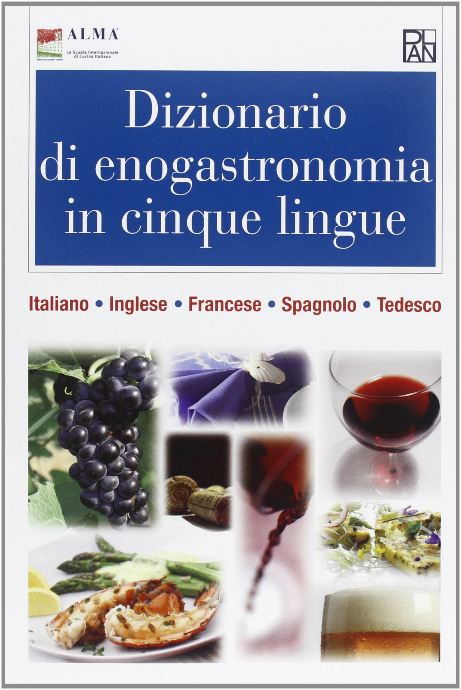 Dizionario di enogastronomia in cinque lingue. Italiano, inglese, francese, spagnolo, tedesco Leisure, Home & Garden