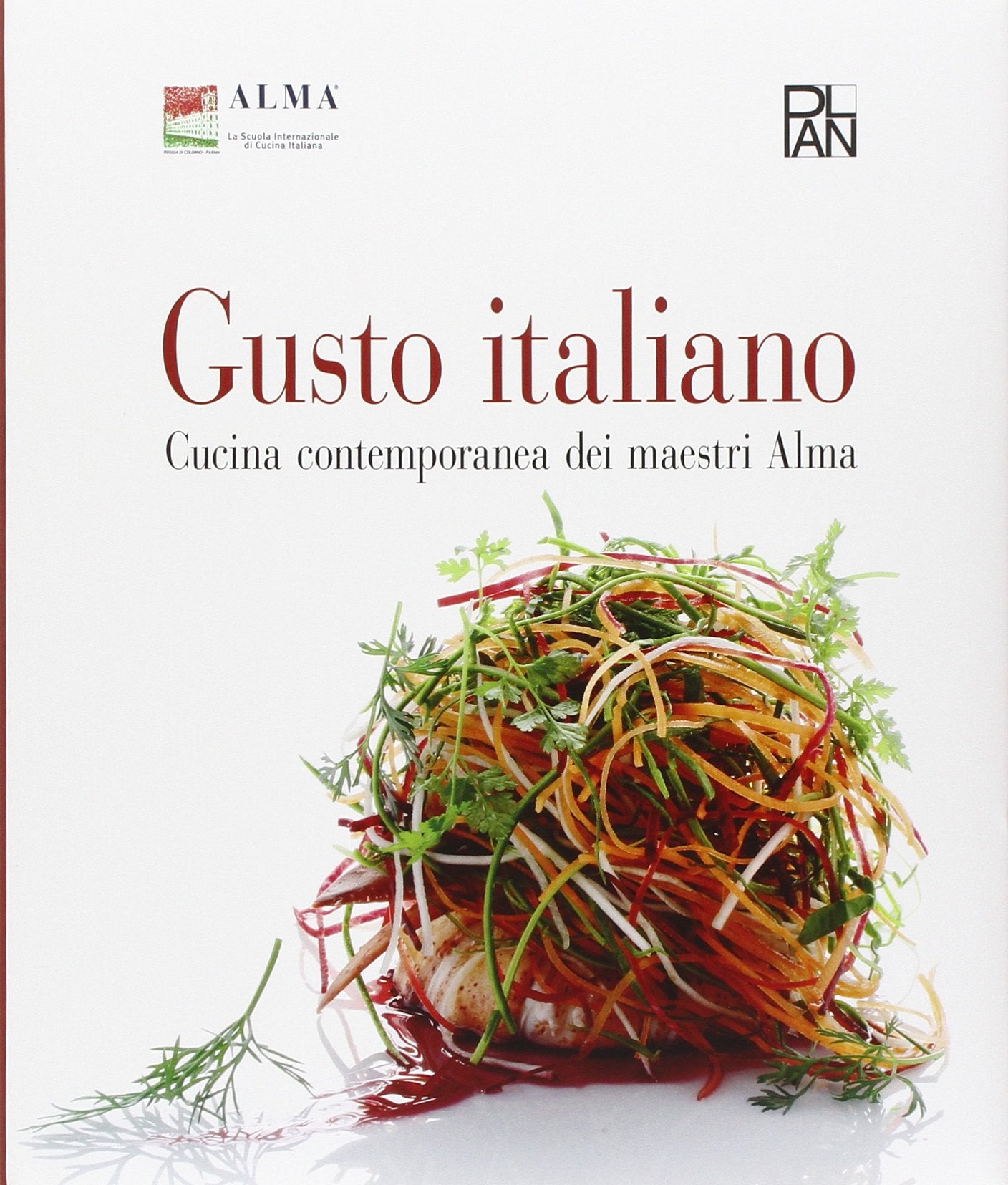 Gusto italiano. Cucina contemporanea dei maestri Alma. Ediz. illustrata Cooking & Enjoying