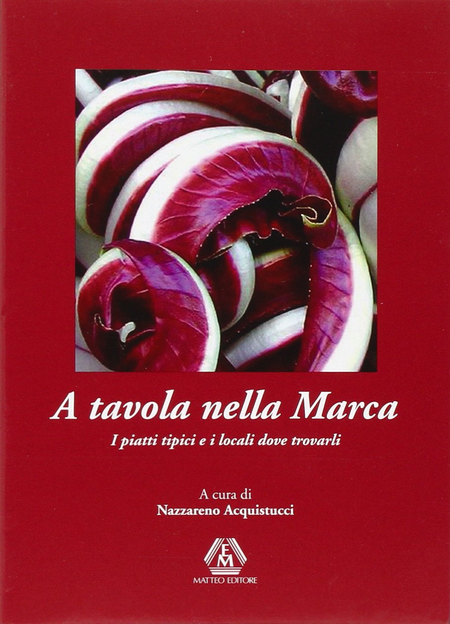 A tavola nella Marca. I piatti tipici e i locali dove trovarli Leisure, Home & Garden
