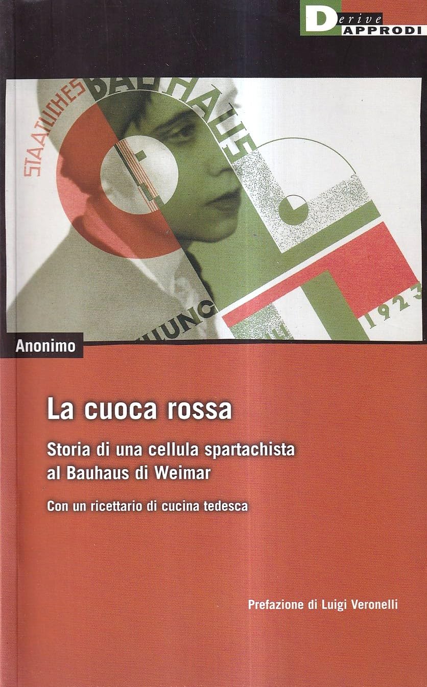 La cuoca rossa. Storia di una cellula spartachista al Bauhaus di Weimar. Con un ricettario di cucina tedesca Contemporary literature
