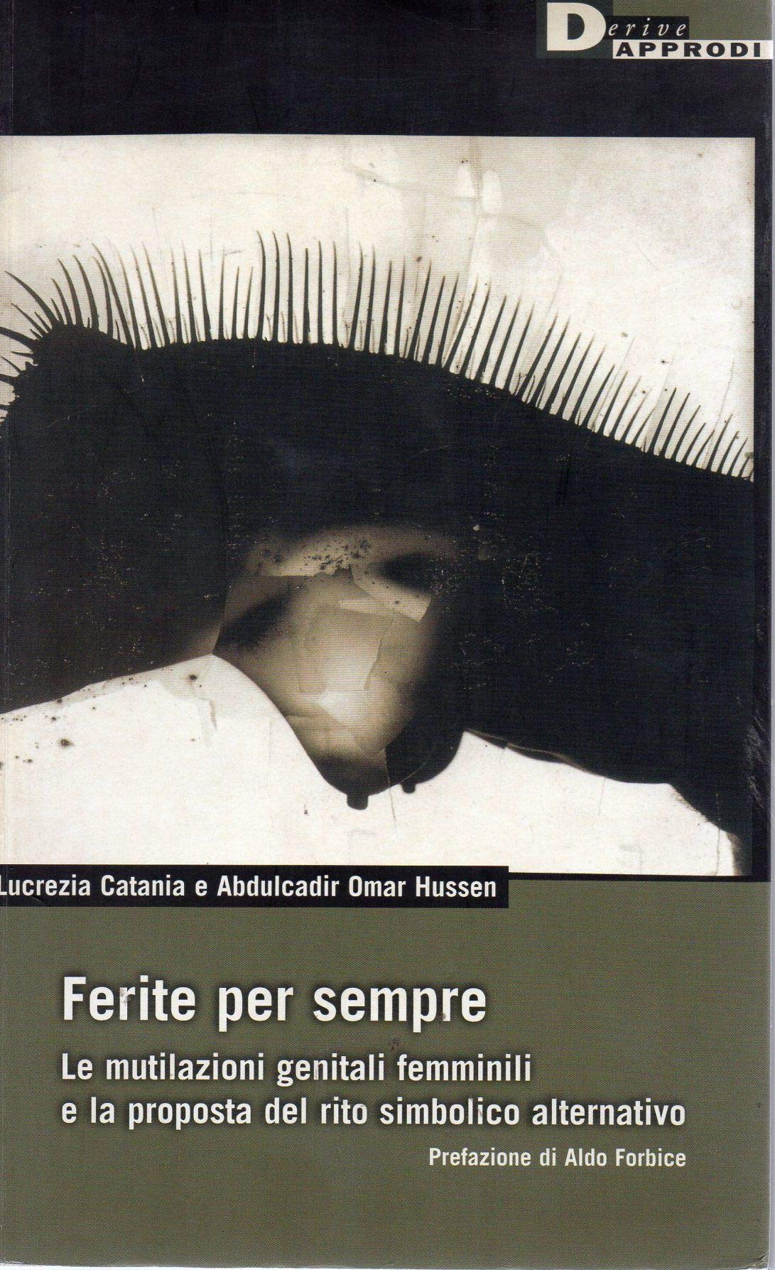 Ferite per sempre. La mutilazioni genitali femminili e la proposta del rito simbolico alternativo (DeriveApprodi) Books