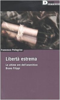 Libertà estrema. Le ultime ore dell'anarchico Bruno Filippi International