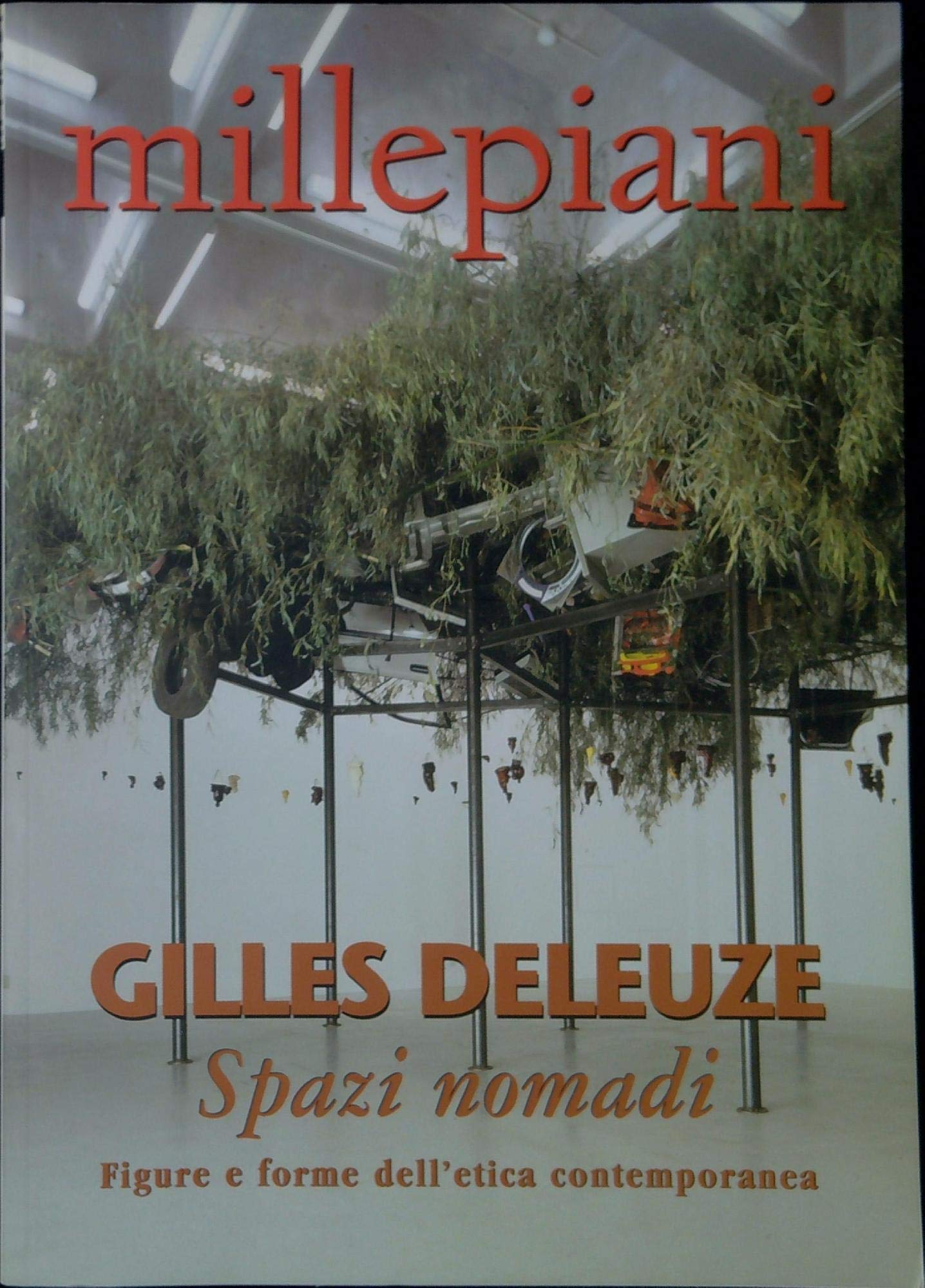 Gilles Deleuze/Spazi nomadi. Figure e forme dell'etica contemporanea Philosophy
