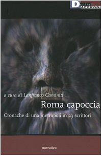 Roma capoccia. Cronache di una metropoli in 23 scrittori (Narrativa) Contemporary literature