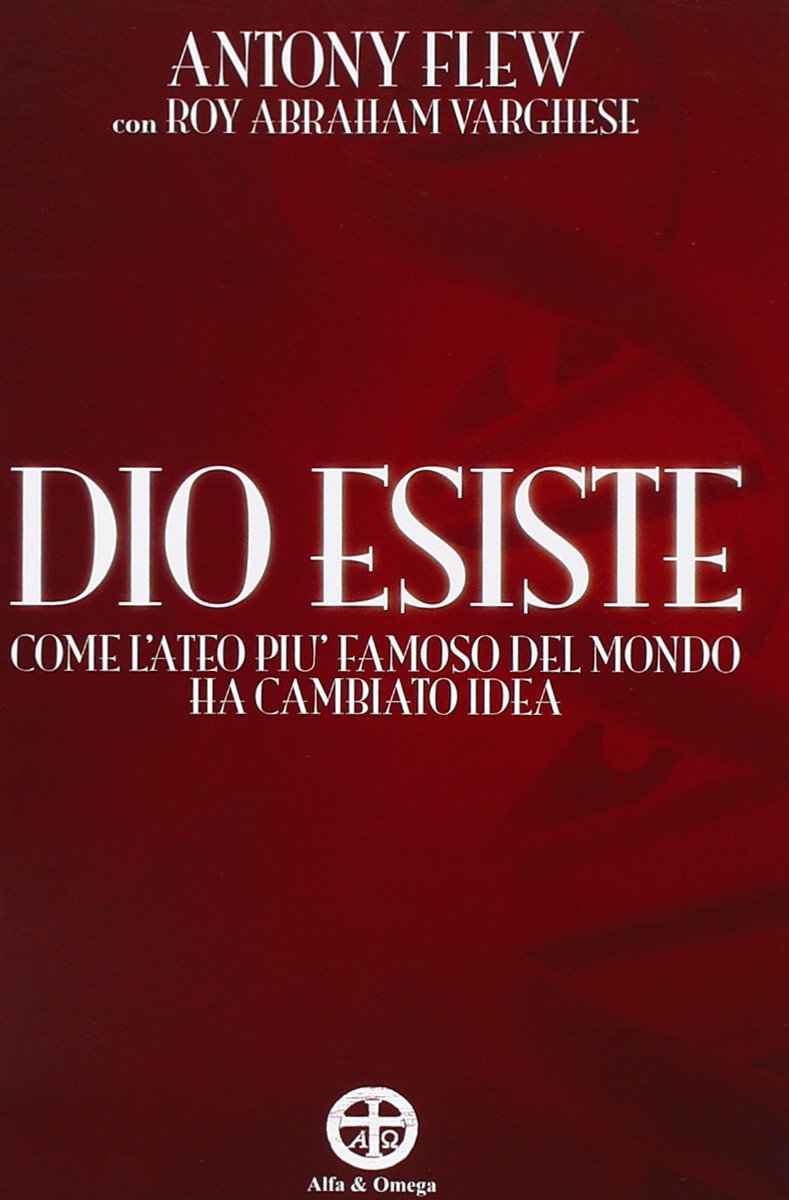 Dio esiste. Come l'ateo più famoso del mondo ha cambiato idea (La bussola) Religion & Esotericism