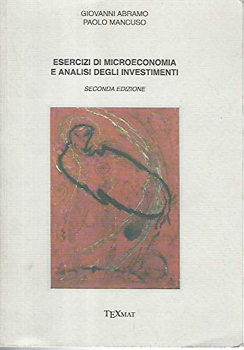 Esercizi di microeconomia e analisi degli investimenti book