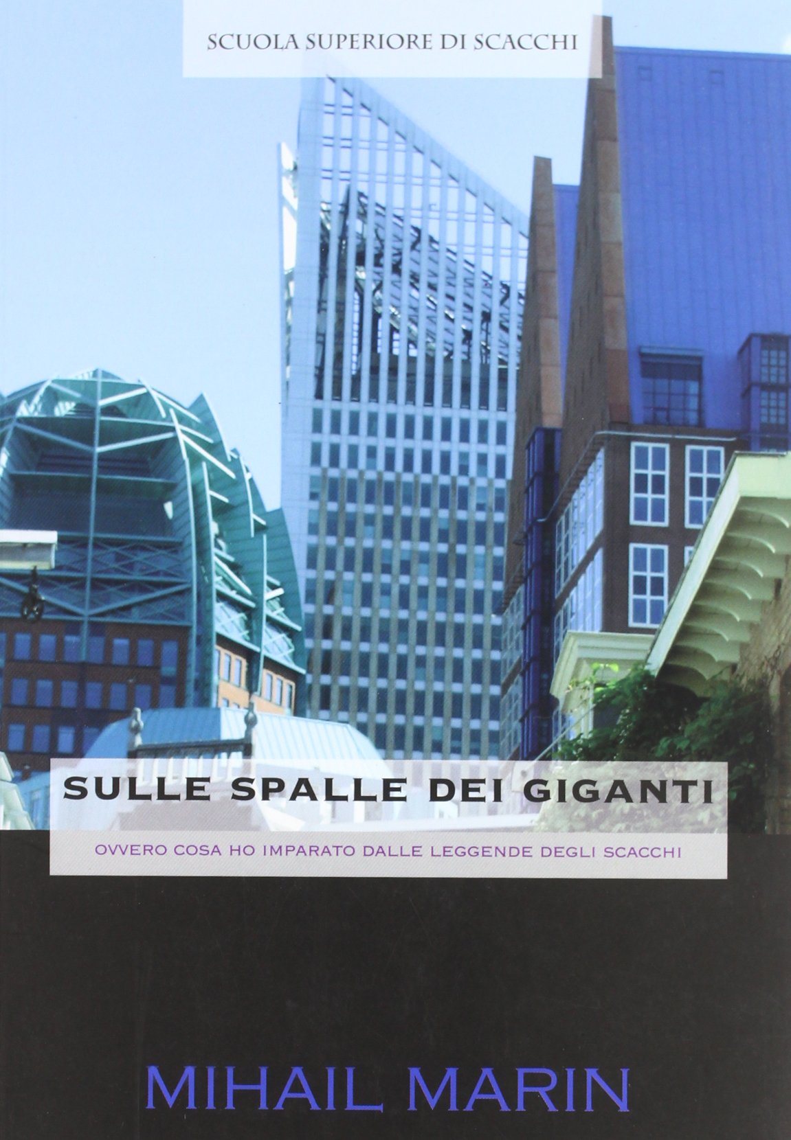 Sulle spalle dei giganti (ovvero cosa ho imparato dalle leggende degli scacchi) (Scuola superiore di scacchi) Leisure & Fun
