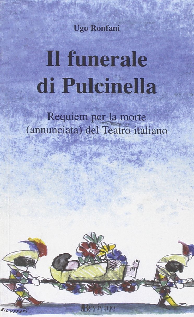 Il funerale di Pulcinella. Requiem per la morte (annunciata) del Teatro italiano Film, Art & Culture